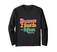 Because I Said So Mom Life Funny Daying Mothers Day Maglia a Manica