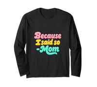 Because I Said So Mom Life Funny Daying Mothers Day Maglia a Manica