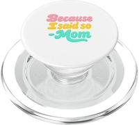 Because I Said So Mom Life Funny Daying Mothers Day PopSockets PopGrip per MagSafe
