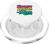 Because I Said So Mom Life Funny Daying Mothers Day PopSockets PopGrip per MagSafe
