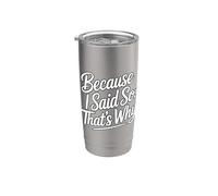 Because I Said So That's Why Bicchiere termico in acciaio inox doppia parete