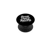 Because I Said So That's Why PopSockets PopGrip Adesivo