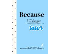 Because I'll Forget Later: The Ultimate Forget-Me-Not Journal: Aesthetic Notebook to Capture Memories, Ideas and Daily Thoughts, 120 pages lined - Blue