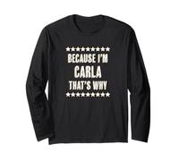 Because I'm - Carla - That's Why | Funny Cute Name Gift - Maglia a Manica