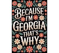 Because I'm Georgia That's Why: Cool Personalized Journal for Georgia - Funny Lined Notebook with Name, 6x9 Inches, 120 Pages, Ideal for Women and Girls