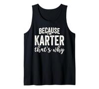 Because I'm Karter That's Why Boy Man First Name Karter Canotta