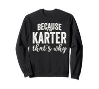 Because I'm Karter That's Why Boy Man First Name Karter Felpa