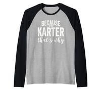 Because I'm Karter That's Why Boy Man First Name Karter Maglia con Maniche Raglan