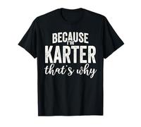 Because I'm Karter That's Why Boy Man First Name Karter Maglietta