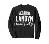 Because I'm Landyn That's Why Boy Man First Name Landyn Felpa
