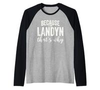Because I'm Landyn That's Why Boy Man First Name Landyn Maglia con Maniche Raglan