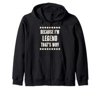 Because I'm - Legend - That's Why | Funny Gift - Graphic Felpa con Cappuccio