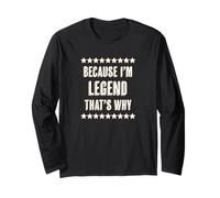 Because I'm - Legend - That's Why | Funny Gift - Graphic Maglia a Manica
