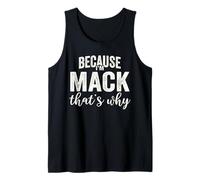 Because I'm Mack That's Why Boy Man First Name Mack Canotta