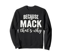 Because I'm Mack That's Why Boy Man First Name Mack Felpa