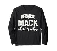 Because I'm Mack That's Why Boy Man First Name Mack Maglia a Manica