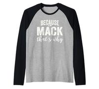 Because I'm Mack That's Why Boy Man First Name Mack Maglia con Maniche Raglan