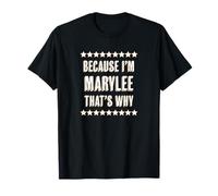Because I'm - Marylee - That's Why | Funny Cute Name Gift - Maglietta