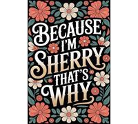Because I'm Sherry That's Why: Cool Personalized Journal for Sherry - Funny Lined Notebook with Name, 6x9 Inches, 120 Pages, Ideal for Women and Girls