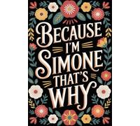 Because I'm Simone That's Why: Cute Personalized Journal for Simone - Funny Lined Notebook with Name, 6x9 Inches, 120 Pages, Ideal for Women and Girls