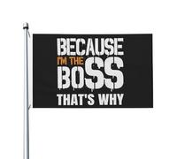 Because I'M The Boss That'S Why Bandiere Resistente Alle Intemperie Bandiera Con 2 Occhielli Bandiera Da Giardino Per Portico Prato Casa 90X150Cm