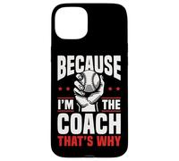 Because I'm The Coach That's Why Funny Sports Say Custodia per iPhone 15 Plus