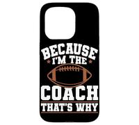 Because I'm The Coach That's Why Funny Sports Say Custodia per iPhone 15 Pro