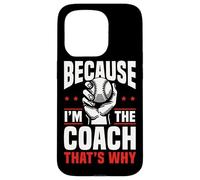 Because I'm The Coach That's Why Funny Sports Say Custodia per iPhone 15 Pro