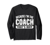 Because I'm The Coach That's Why Funny Sports Say Maglia a Manica