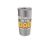 Because I'm The Dad That's Why Bicchiere termico in acciaio inox doppia parete