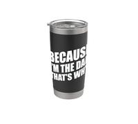 Because I'm The Dad That's Why Bicchiere termico in acciaio inox doppia parete