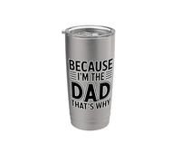 Because I'm The Dad That's Why Bicchiere termico in acciaio inox doppia parete