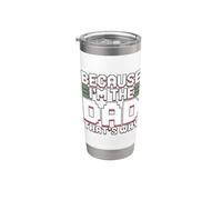Because I'm The Dad That's Why Bicchiere termico in acciaio inox doppia parete