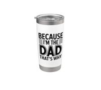 Because I'm The Dad That's Why Bicchiere termico in acciaio inox doppia parete
