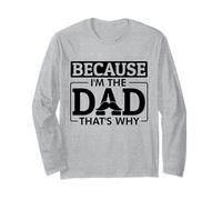 Because I'm The Dad That's Why Funny Joke Mens Marito Papa Maglia a Manica