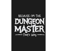 Because I'm The DM That's Why: Dungeon Master Notebook Journal