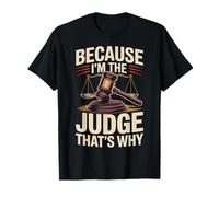 Because Im The Judge Thats Why Maglietta