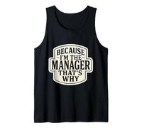Because I'm The Manager That's Why Funny Citazione Frase Dicendo Canotta