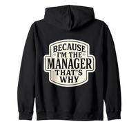 Because I'm The Manager That's Why Funny Citazione Frase Dicendo Felpa con Cappuccio