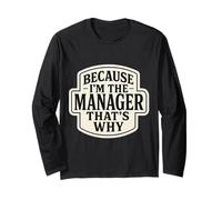 Because I'm The Manager That's Why Funny Citazione Frase Dicendo Maglia a Manica