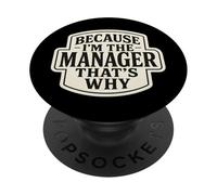 Because I'm The Manager That's Why Funny Citazione Frase Dicendo PopSockets PopGrip Adesivo