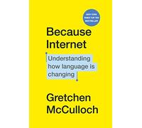 Because Internet: Understanding how language is changing