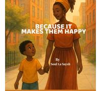 Because It Makes Them Happy: A gentle story about love, faith, and seeing people with kind eyes