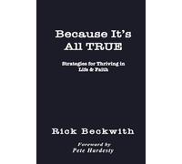 Because It’s All True: Strategies for Thriving in Life & Faith