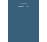 Because it's there. Ediz. italiana - Boldini Isacco