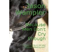 Because Men Don't Cry Enough: "Are you crying, or are your emotions bleeding out?"