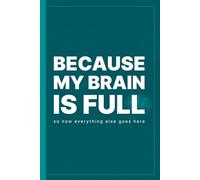 Because My Brain Is Full: Funny Gag Gift Notebook for Coworkers, Office Friends & Forgetful People | 6x9 Grid Journal, 108 Pages: A Humorous 6x9 Grid Notebook for Busy Minds and Office Friends