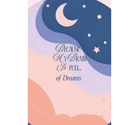 Because my Brain is Full... of Dreams: A Guided Journal for Dreams, Symbols & Lunar Reflections