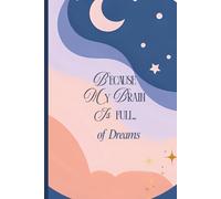 Because my Brain is Full... of Dreams: A Guided Journal for Dreams, Symbols & Lunar Reflections