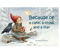 Because of a Cake, a Crow, and a Star